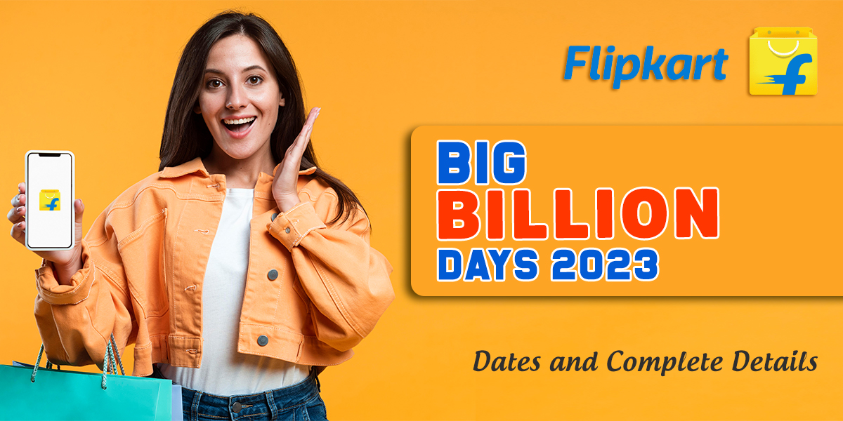 Flipkart Big Billion Days 2023 » Dates and Complete Details